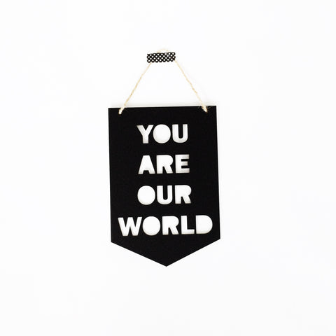 You are our world Banner